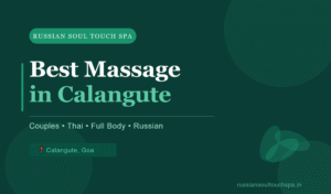 Best Massage in Calangute for Couples, Families, and Travelers in Goa